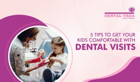 tips to Get Your kids comfortable with dental visits